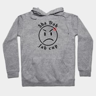 Sha Dah Fah cup ! Hoodie